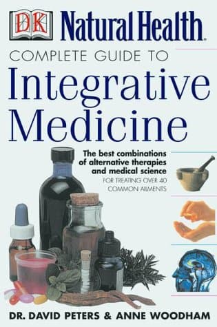 Book cover for Complete Guide to Integrative Medicine: Combining the Best of Natural and Conventional Care by Peters, David