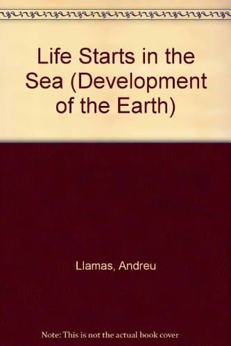 Book cover for Life Starts in the Sea (Development of the Earth) by Llamas, Andreu