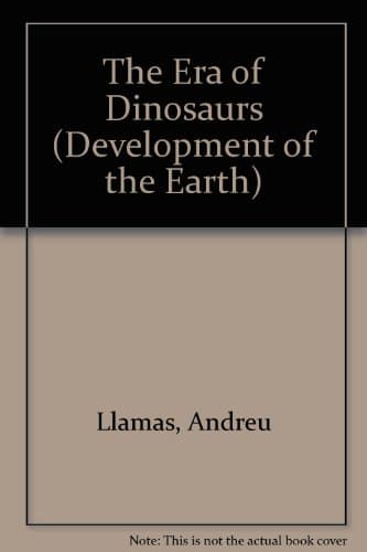 Book cover for The Era of Dinosaurs (Development of the Earth) by Llamas, Andreu
