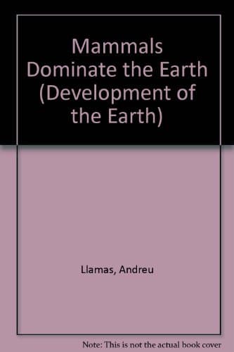 Book cover for Mammals Dominate the Earth (Development of the Earth) by Llamas, Andreu