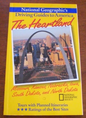 Book cover for The Heartland: Missouri, Kansas, Nebraska, Iowa, South Dakota, and North Dakota (National Geographic's Driving Guides to America) by Whipple, Dan