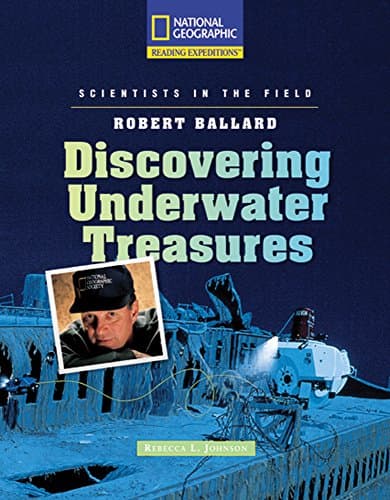 Book cover for Reading Expeditions (Science: Scientists in the Field): Robert Ballard: Discovering Underwater Treasures (Rise and Shine) by National Geographic Learning