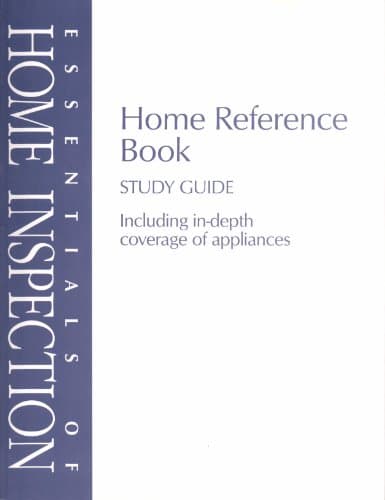 Essentials of Home Inspection/ Home Reference Book/ Study Guide/ Including in-depth coverage of appliances