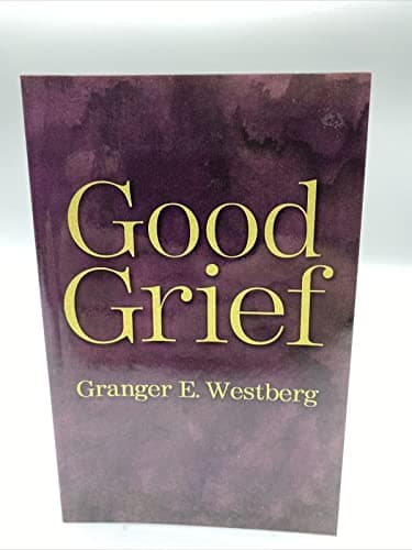 Book cover for Good Grief: A Constructive Approach to the Problem of Loss by Westberg, Granger E.