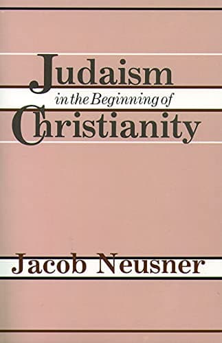 Book cover for Judaism in the Beginning of Christianity by Neusner, Jacob