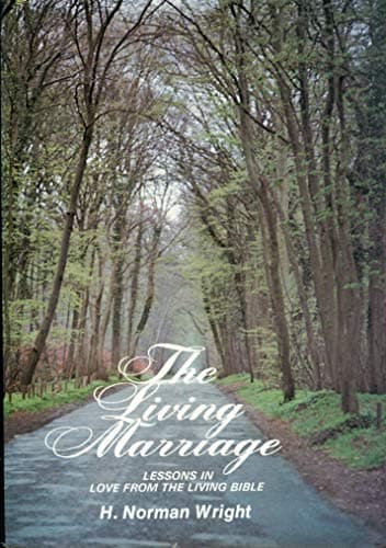 Book cover for The living marriage: Lessons in love from The living Bible by Wright, H. Norman