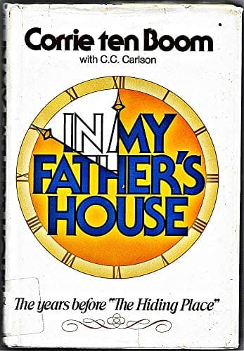 Book cover for In My Father's House: The Years Before "The Hiding Place" 1St edition by Corrie Ten Boom (1976) Hardcover by Ten Boom, Corrie ; Carlson, C. C.