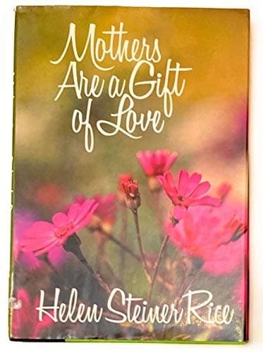 Book cover for Mothers Are a Gift of Love by Helen Steiner Rice