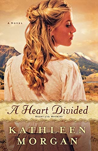 Book cover for A Heart Divided: A Novel (Heart of the Rockies) by Morgan, Kathleen