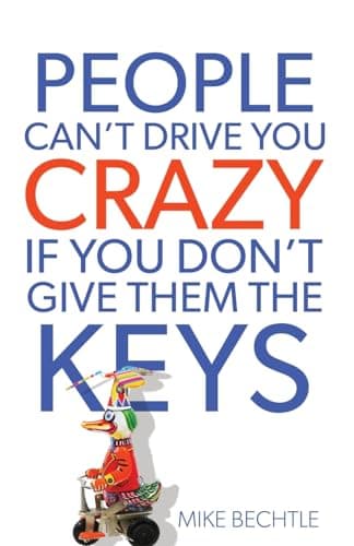 Book cover for People Can't Drive You Crazy If You Don't Give Them the Keys by Dr. Mike Bechtle