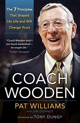 Book cover for Coach Wooden: The 7 Principles That Shaped His Life and Will Change Yours by Pat Williams