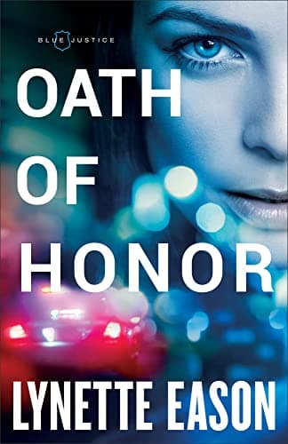 Book cover for Oath of Honor: Police Romance Christian Suspense and Mystery Books (Blue Justice) by Lynette Eason