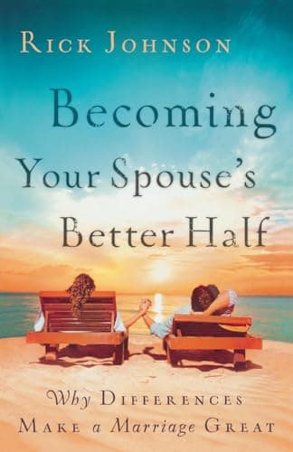 Book cover for Becoming Your Spouse's Better Half: Why Differences Make a Marriage Great by Johnson, Rick