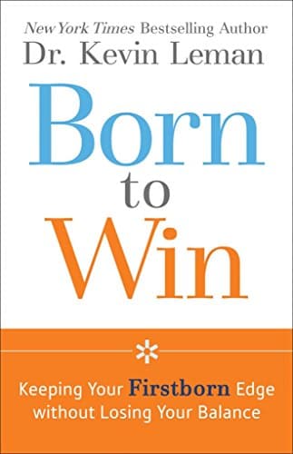 Book cover for Born to Win: Keeping Your Firstborn Edge without Losing Your Balance by Leman, Dr. Kevin