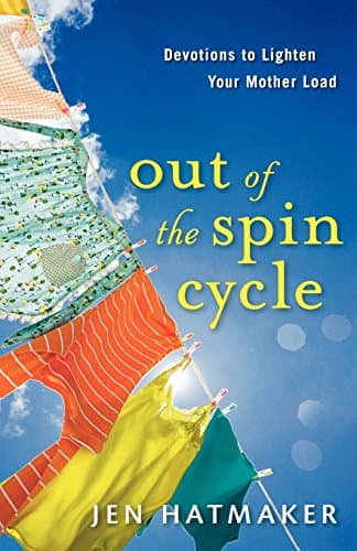 Book cover for Out of the Spin Cycle: Devotions to Lighten Your Mother Load by Hatmaker, Jen
