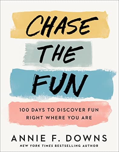 Book cover for Chase the Fun: 100 Days to Discover Fun Right Where You Are (Full Color, Joy Filled Daily Devotional with Ribbon Marker Makes the Perfect Gift) by Annie F. Downs