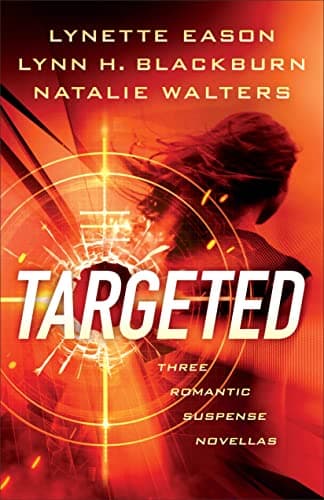 Book cover for Targeted: A Clean Romantic Suspense Thriller Novella Collection by Lynette Eason