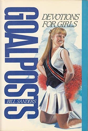 Book cover for Goalposts: Devotions for Girls by Sanders, Bill