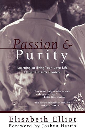 Book cover for Passion and Purity: Learning to Bring Your Love Life Under Christ's Control by Elliot, Elisabeth