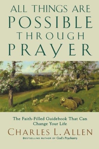 Book cover for All Things Are Possible Through Prayer: The Faith-Filled Guidebook That Can Change Your Life by Allen, Charles L.