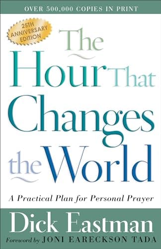 Book cover for The Hour That Changes the World: A Practical Plan for Personal Prayer by Dick Eastman