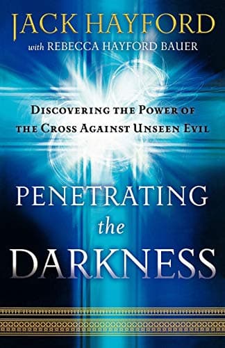 Book cover for Penetrating the Darkness: Discovering the Power of the Cross Against Unseen Evil by Hayford, Jack