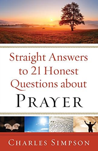 Book cover for Straight Answers to 21 Honest Questions about Prayer by Simpson, Charles