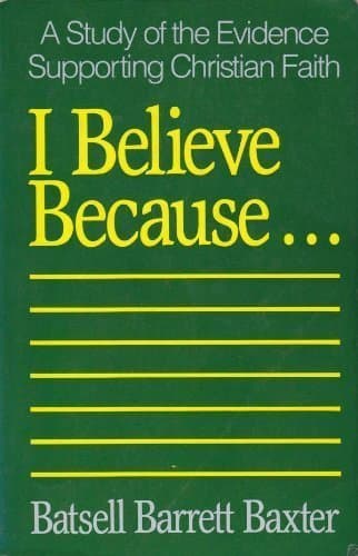 Book cover for I Believe Because . . .: A Study of the Evidence Supporting Christian Faith by Baxter, Batsell Barrett