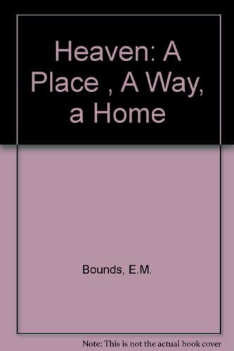Book cover for Heaven: A Place, A City, A Home by Bounds, E.M.
