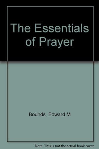 Book cover for The Essentials of Prayer by Bounds, E. M.