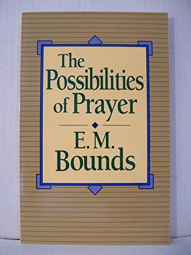 Book cover for The Possibilities of Prayer by Bounds, E. M.