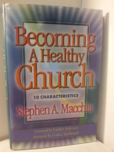 Book cover for Becoming a Healthy Church: 10 Characteristics by Macchia, Stephen A.