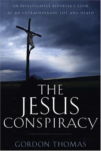 Book cover for The Jesus Conspiracy: An Investigative Reporter's Look at an Extraordinary Life and Death by Thomas, Gordon