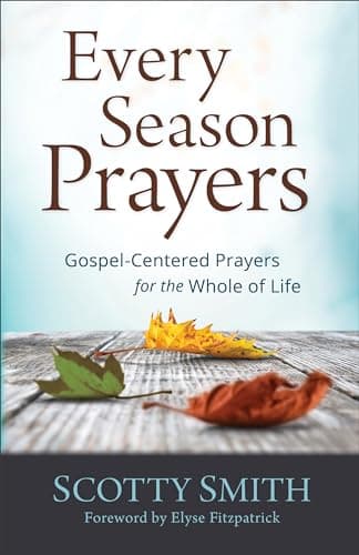 Book cover for Every Season Prayers: Gospel-Centered Prayers for the Whole of Life by Smith, Scotty