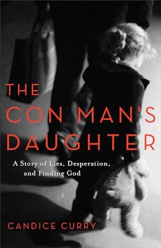 Book cover for The Con Man's Daughter: A Story of Lies, Desperation, and Finding God by Candice Curry