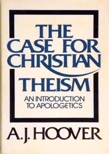 Book cover for The Case for Christian Theism: An Introduction to Apologetics by Hoover, A. J.