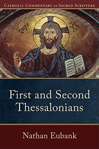 Book cover for First and Second Thessalonians: (A Catholic Bible Commentary on the New Testament by Trusted Catholic Biblical Scholars - CCSS) (Catholic Commentary on Sacred Scripture) by Nathan Eubank