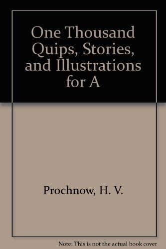 Book cover for One Thousand Quips, Stories, and Illustrations for A by Prochnow, H. V.