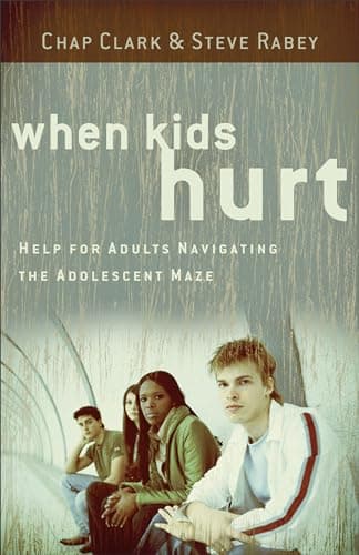 Book cover for When Kids Hurt: Help for Adults Navigating the Adolescent Maze by Chap Clark