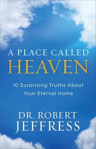 Book cover for A Place Called Heaven: 10 Surprising Truths about Your Eternal Home by Dr. Robert Jeffress