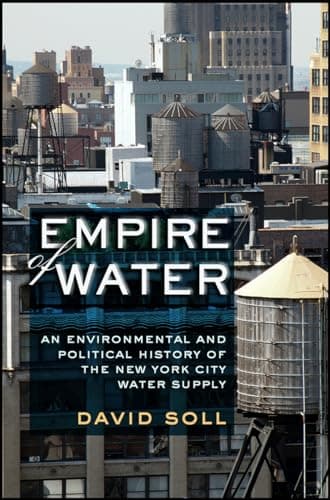 Book cover for Empire of Water: An Environmental and Political History of the New York City Water Supply by Soll, David