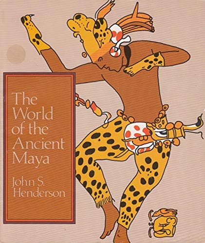 Book cover for The World of the Ancient Maya by John S. Henderson