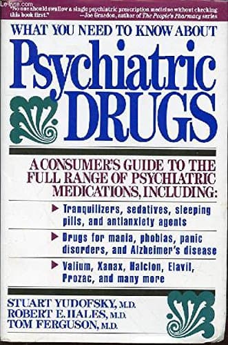 Book cover for What You Need to Know About Psychiatric Drugs by Yudofsky, Stuart M.D. et al