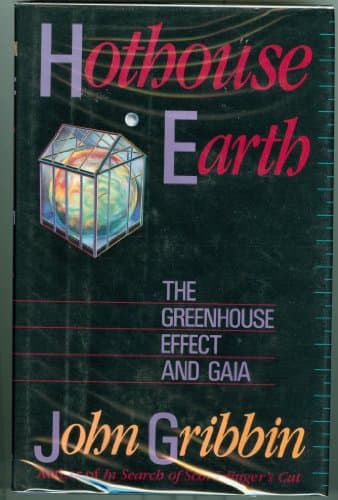 Book cover for Hothouse Earth: The Greenhouse Effect and Gaia by Gribbin, John