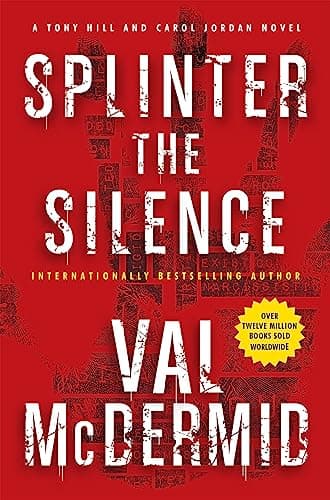 Splinter the Silence: A Tony Hill and Carol Jordan Novel (Tony Hill Novels, 3)