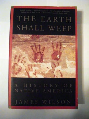 Book cover for The Earth Shall Weep: A History of Native America by Wilson, James