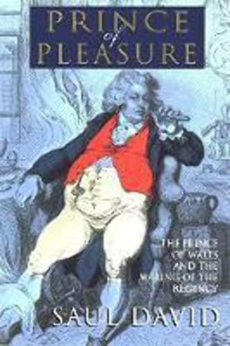 Book cover for The Prince of Pleasure: The Prince of Wales and the Making of the Regency by David, Saul