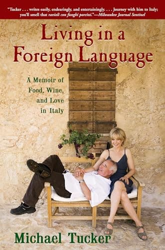 Book cover for Living in a Foreign Language: A Memoir of Food, Wine, and Love in Italy by Tucker, Michael