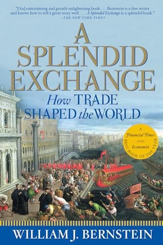 Book cover for A Splendid Exchange: How Trade Shaped the World by Bernstein, William J.