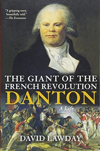 Book cover for The Giant of the French Revolution: Danton, A Life by Lawday, David
